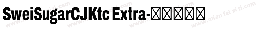 SweiSugarCJKtc Extra字体转换